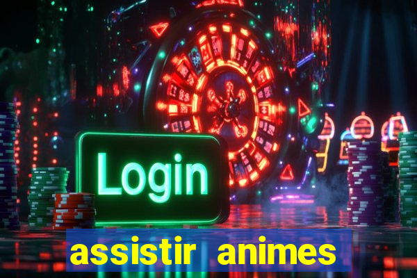 assistir animes online dublado